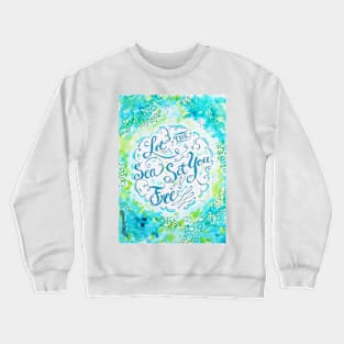 Let the Sea Set You Free Blue by Jan Marvin Crewneck Sweatshirt